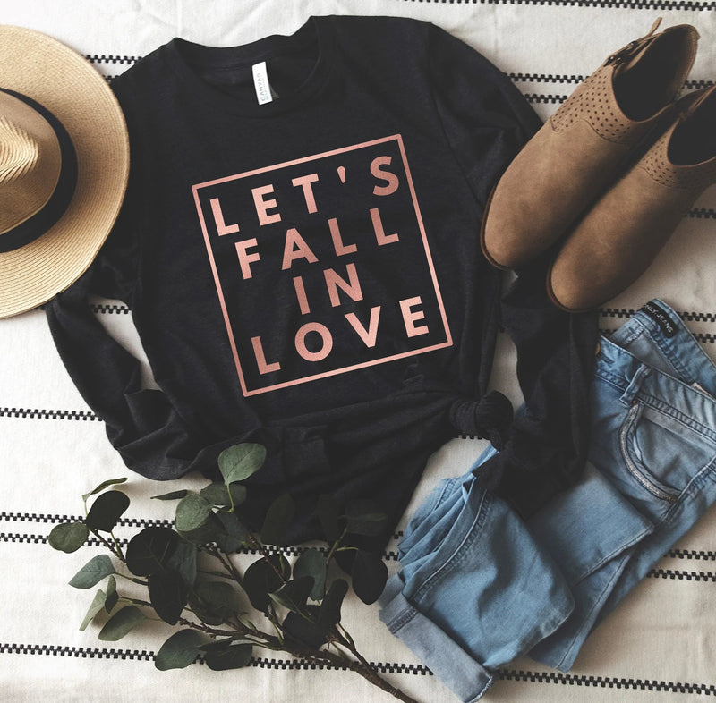Lets fall in love  long sleeve tee